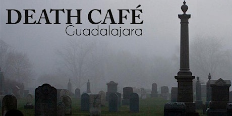 Imagen principal de Death Café Guadalajara - Febrero 2019