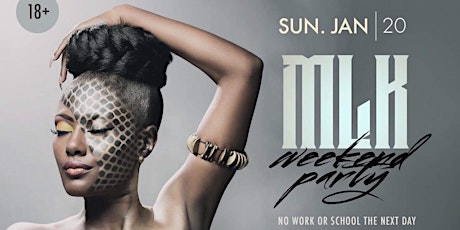 18+MLK WEEKEND PARTY | SUN.JAN.20TH | 8PM-1AM primary image