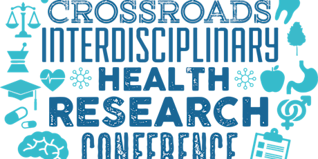 17th Annual Crossroads Interdisciplinary Health Research Conference  primary image