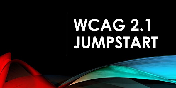 Web Content Accessibility Guidelines (WCAG) 2.1 Jump Start (webinar)