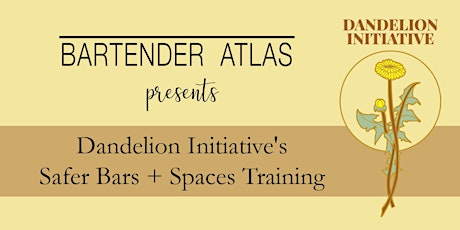 Bartender Atlas Presents Dandelion Initiative Safer Bars & Spaces Training primary image