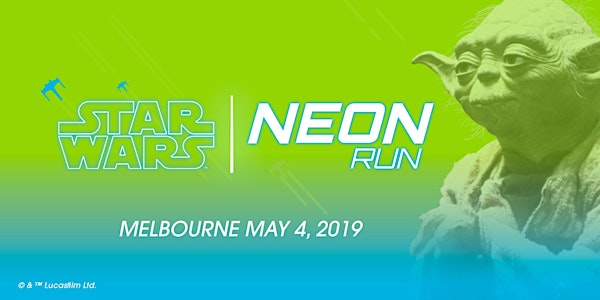 Star Wars Neon Run - Melbourne May 4, 2019