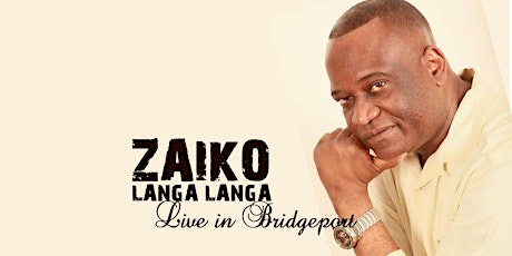 Zaiko Langa Langa (live) in Bridgeport! primary image