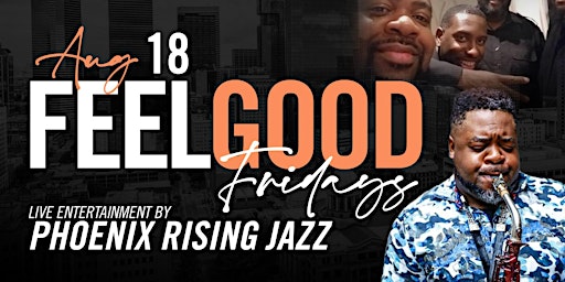 8/18 - Feel Good Fridays featuring  Phoenix Rising Jazz primary image
