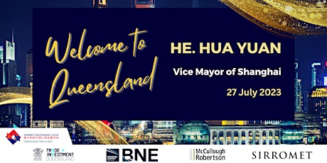 ACBC QLD| Welcome to Queensland - Vice Mayor of Shanghai HE. HUA Yuan primary image