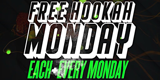 Imagem principal do evento Free Hookah Mondays (Each and every Monday)