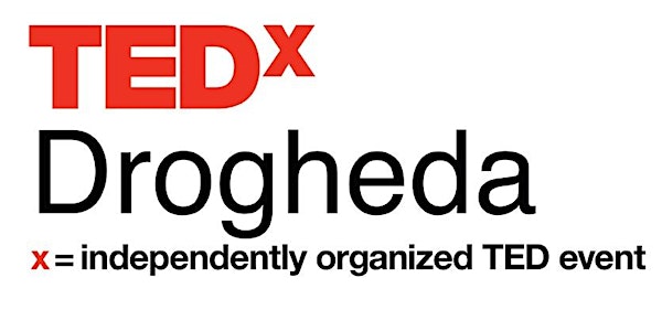 TEDxDrogheda - The People. The Planet. The Future.