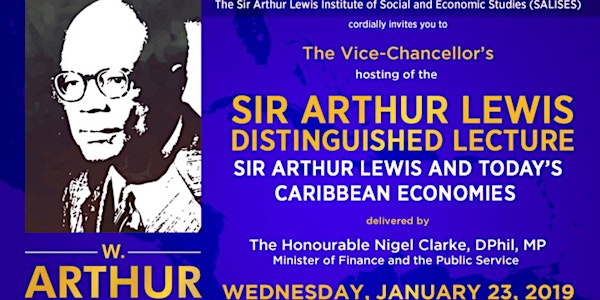 The VICE-CHANCELLOR’S hosting of the  SIR ARTHUR LEWIS DISTINGUISHED LECTUR...