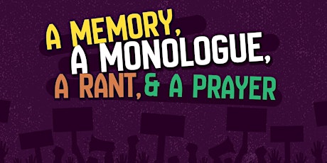 A Memory, A Monologue, A Rant, and A Prayer primary image