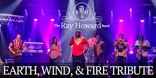 Primaire afbeelding van Earth, Wind & Fire Tribute (feat. The Ray Howard Band) | SELLING OUT!