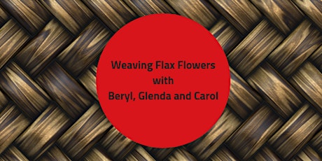 Weaving Flax Flowers With Beryl, Glenda and Carol primary image