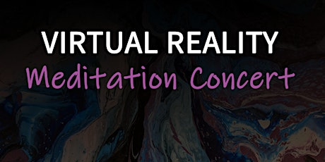 Virtual Reality Meditation Concert 2.0 primary image