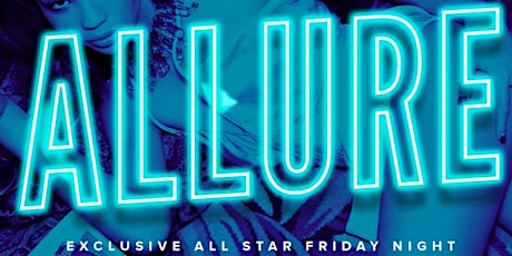 ALLURE | Exclusive All Star Friday Night | A.C.T • Bluegoose • King Ent.