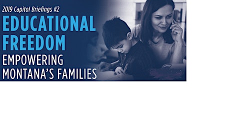 Educational Freedom--Empowering  Montana's Families primary image