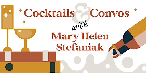 Cocktails & Convos with Mary Helen Stefaniak primary image