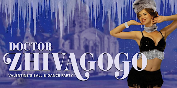 Doctor ZhivaGoGo Valentine's Ball & Dance Party