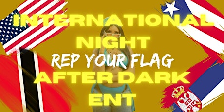 Imagen principal de UP AFTER DARK PARTY |INTERNATIONAL NIGHT: REP YOUR FLAG|