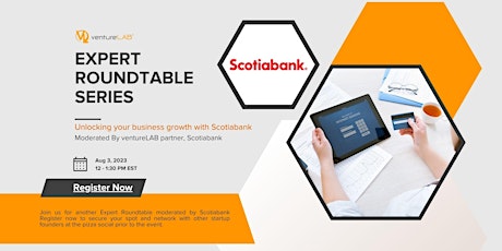 Primaire afbeelding van Expert Roundtable Series: Unlocking your business growth with Scotiabank