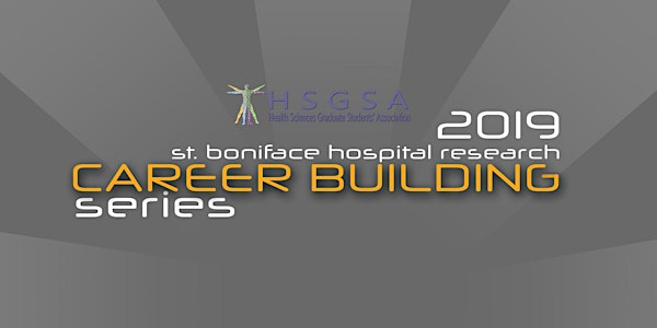 St. Boniface Hospital Research Career Building Series 2019 by HSGSA