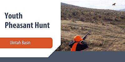 Youth Pheasant Hunt — Uintah Basin
