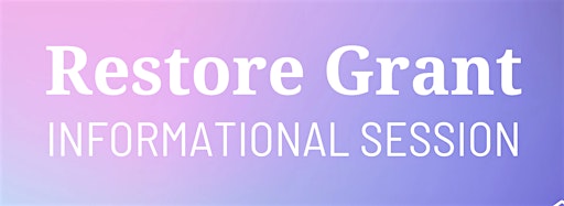 Collection image for Restore Grant Info Sessions