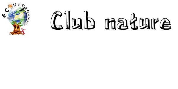 Club nature du 8 au 12 avril 2019