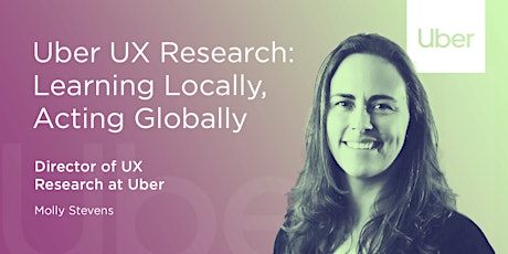 Uber UX Research: Learning Locally, Acting Globally primary image