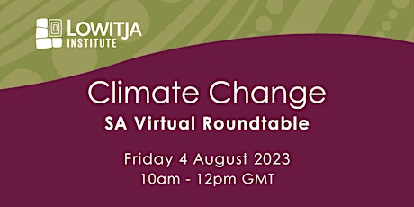 Climate Change Virtual Roundtable MOB ONLY (SOUTH AUSTRALIA) primary image