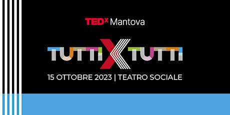Image principale de TEDxMantova - TUTTIxTUTTI