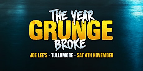 Imagen principal de The Year Grunge Broke - Joe Lee's Tullamore