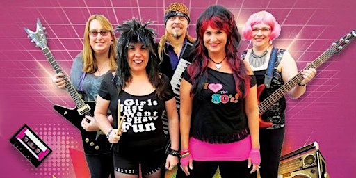 Imagem principal do evento Girls Just Want To Have Fun 80's Tribute
