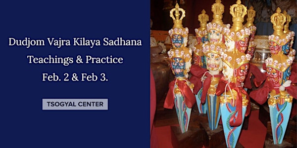Vajra Kilaya Sadhana Teachings & Practice Online Feb 2 & 3 (four sessions)