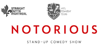 Notorious ( Stand-Up Comedy ) By MTLCOMEDYCLUB.COM