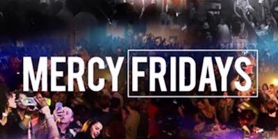 MERCY FRIDAYS ( FREE ENTRY ON MOES GUESTLIST)