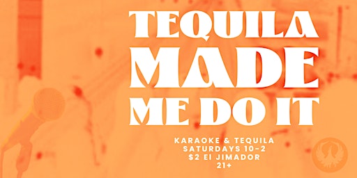 Tequila Made Me Do It - Karaoke Saturdays @ Firebird Tavern primary image