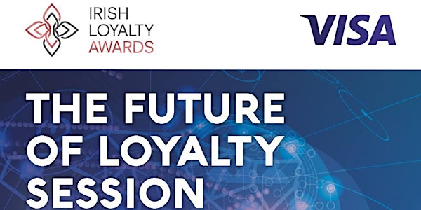 The Future of Loyalty Session  Ticket €75 + 23%VAT € 17.25 +  EB Fee € 5.93