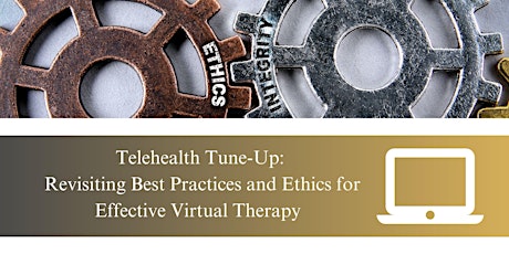 Telehealth Tune-Up: Revisiting Best Practices and Ethics 05/11/2024