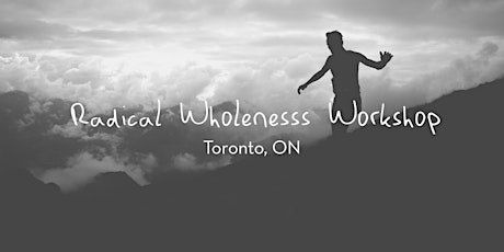 Radical Wholeness Weekend Workshop $315 primary image