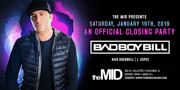 An Official Closing Party ft. Bad Boy Bill at the MID