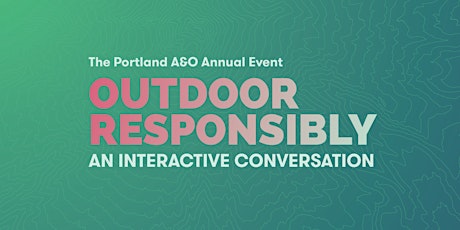 Athletic & Outdoor Professionals present OR: OUTDOOR RESPONSIBLY primary image