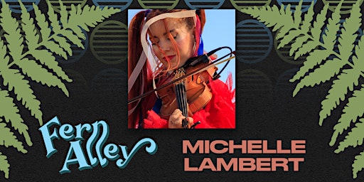 MCSF Presents the Fern Alley Music Series w/Michelle Lambert primary image