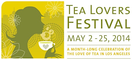 Tea Lovers Festival: May 2 - 25, 2014 > Los Angeles primary image