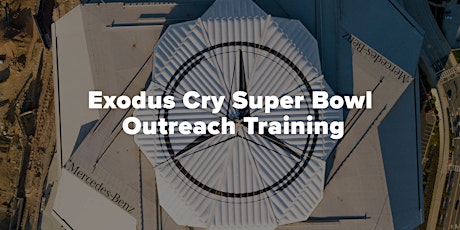 Exodus Cry Super Bowl Outreach Training  primary image