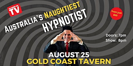 Primaire afbeelding van Gold Coast, He's Back By Demand, Australia's Naughtiest Hypnotist!