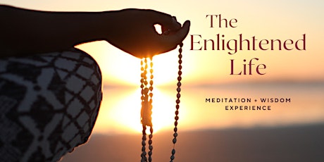 Primaire afbeelding van The Enlightened Life: Meditation + Wisdom  Experience