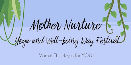 Mother Nurture Yoga and Well-being Day Festival primary image