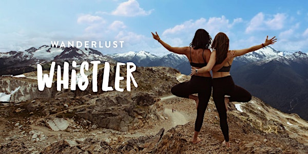 Wanderlust Whistler 2019
