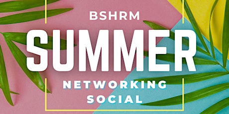 Image principale de BSHRM Presents: Summer Networking Social