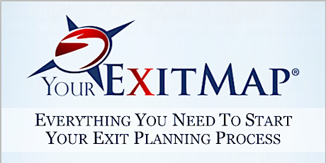 February 25th: Your Exit Map: Everything you need to start your Exit Planning Process. primary image