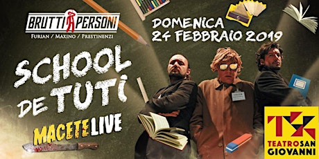Brutti Personi - MACETE LIVE (school de tuti) - Ore 17.30